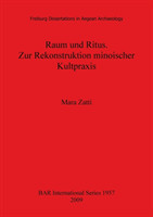 Raum und Ritus. Zur Rekonstruktion minoischer Kultpraxis