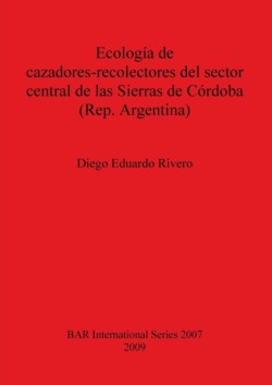 Ecología de cazadores-recolectores del sector central de las Sierras de Córdoba (Rep. Argentina)