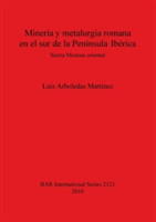 Minería y metalurgia romana en el sur de la P. Ibérica