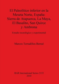 Paleolítico inferior en la Meseta Norte España: Sierra de Atapuerca La Maya El Basalito San Quirce y Ambrona