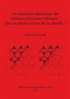 traitement thermique des matières premières lithiques : Que se passe-t-il lors de la chauffe