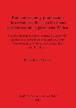 Romanizacion y produccion de ceramicas finas en las areas perifericas de la provincial Baetica