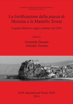 Fortificazione della Piazza di Messina e le Martello Tower. Il Piano Difensivo Anglo Siciliano Nel 1810
