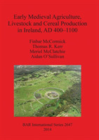 Early Medieval Agriculture Livestock and Cereal Production in Ireland AD 400-1100
