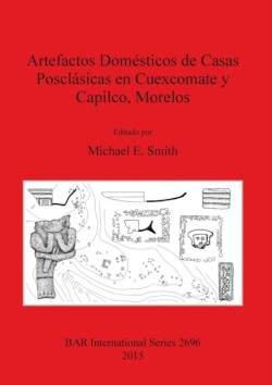 Artefactos Domésticos de Casas Posclásicas en Cuexcomate y Capilco Morelos