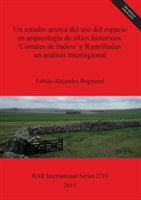 estudio acerca del uso del espacio en arqueologia de sitios historicos. 'Corrales de Indios' y Rastrilladas: un analisis interregional