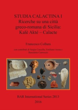 Studia Calactina I - Research on a Greek-Roman city of Sicily: Kale Akte - Calacte