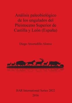 Análisis paleobiológico de los ungulados del Pleistoceno Superior de Castilla y León (España)