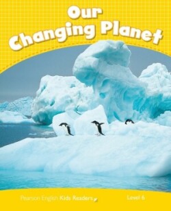 Penguin Kids/CLIL 6 Our Changing Planet
