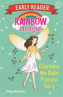 Rainbow Magic Early Reader: Charlotte the Baby Princess Fairy