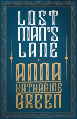 Lost Man's Lane, A Second Episode In The Life Of Amelia Butterworth