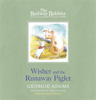 Railway Rabbits: Wisher and the Runaway Piglet