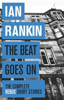 Beat Goes On: The Complete Rebus Stories
