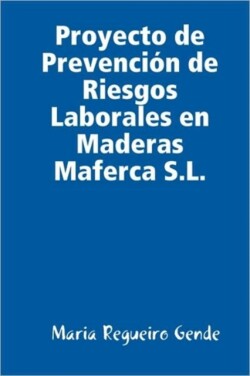 Proyecto De Prevencion De Riesgos Laborales En Maderas Maferca S.L.