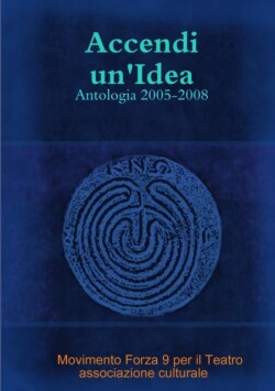 Accendi Un'Idea - Antologia 2005-2008