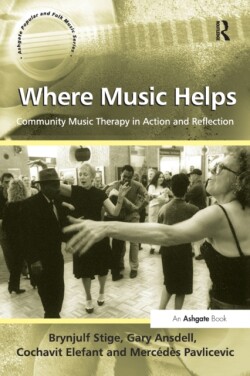 Where Music Helps: Community Music Therapy in Action and Reflection