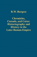 Chronicles, Consuls, and Coins: Historiography and History in the Later Roman Empire