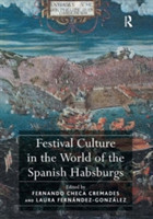 Festival Culture in the World of the Spanish Habsburgs