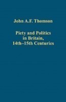 Piety and Politics in Britain, 14th–15th Centuries