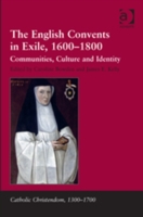 English Convents in Exile, 1600–1800