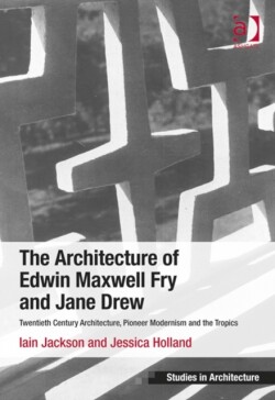 Architecture of Edwin Maxwell Fry and Jane Drew