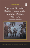 Argentine Serialised Radio Drama in the Infamous Decade, 1930–1943