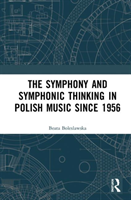 Symphony and Symphonic Thinking in Polish Music Since 1956