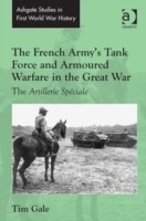 French Army's Tank Force and Armoured Warfare in the Great War