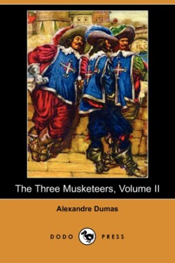 Three Musketeers, Volume II (Dodo Press)