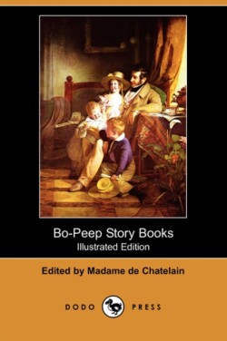Bo-Peep Story Books (Illustrated Edition) (Dodo Press)