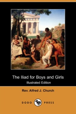 Iliad for Boys and Girls (Illustrated Edition) (Dodo Press)
