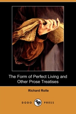 Form of Perfect Living and Other Prose Treatises (Dodo Press)