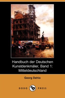 Handbuch Der Deutschen Kunstdenkmaler, Band 1