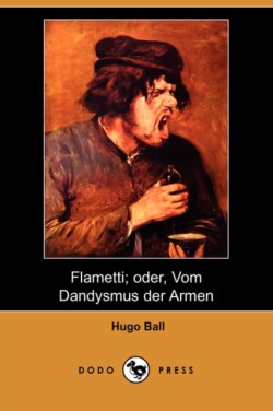 Flametti; Oder, Vom Dandysmus Der Armen (Dodo Press)