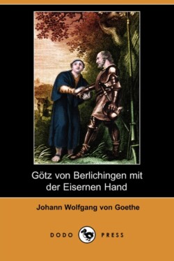 Gotz Von Berlichingen Mit Der Eisernen Hand (Dodo Press)