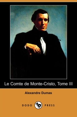 Comte de Monte-Cristo, Tome III (Dodo Press)