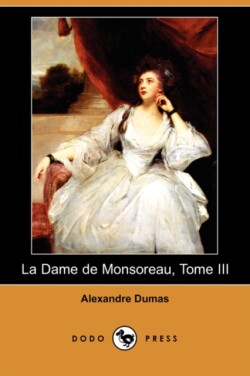 Dame de Monsoreau, Tome III (Dodo Press)