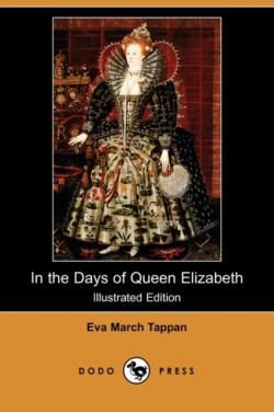 In the Days of Queen Elizabeth (Illustrated Edition) (Dodo Press)