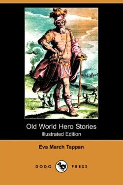 Old World Hero Stories (Illustrated Edition) (Dodo Press)