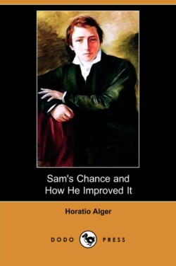 Sam's Chance and How He Improved It (Dodo Press)