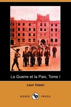Guerre Et La Paix, Tome I (Dodo Press)