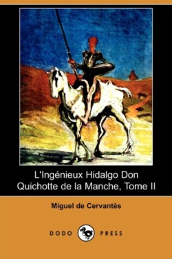 L'Ingenieux Hidalgo Don Quichotte de La Manche, Tome II (Dodo Press)