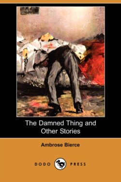 Damned Thing and Other Stories (Dodo Press)