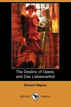 Destiny of Opera, and Das Liebesverbot (Dodo Press)