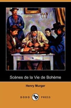 Scenes de La Vie de Boheme (Dodo Press)