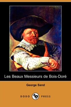 Les Beaux Messieurs de Bois-Dore (Dodo Press)