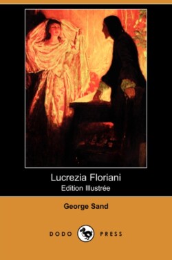 Lucrezia Floriani (Edition Illustree) (Dodo Press)