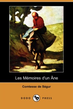 Les Memoires D'Un Ne (Dodo Press)