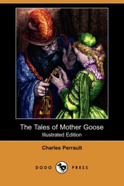 Tales of Mother Goose (Illustrated Edition) (Dodo Press)