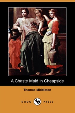Chaste Maid in Cheapside (Dodo Press)